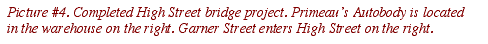 Text Box: Picture #4. Completed High Street bridge project. Primeau�s Autobody is located in the warehouse on the right. Garner Street enters High Street on the right.